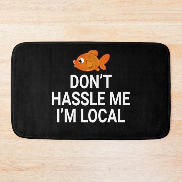 Item preview, Don't Hassle Me I'm Local designed and sold by barrelroll909.