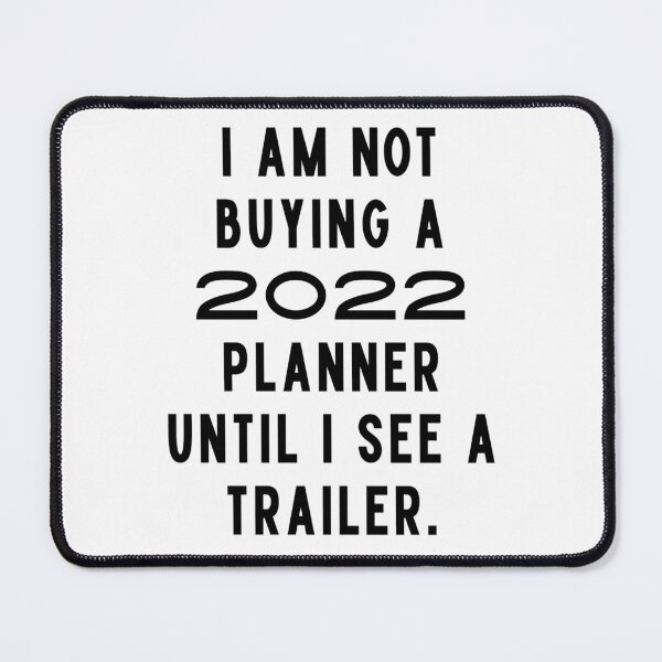 Item preview, I Am Not Buying A 2022 Planner Until I See A Trailer. New Year’s Eve Merry Christmas Celebration Happy New Year’s Designs Funny Hilarious Typographic Slogans for Man’s & Woman’s designed and sold by Wanneer T-shirts Praten.