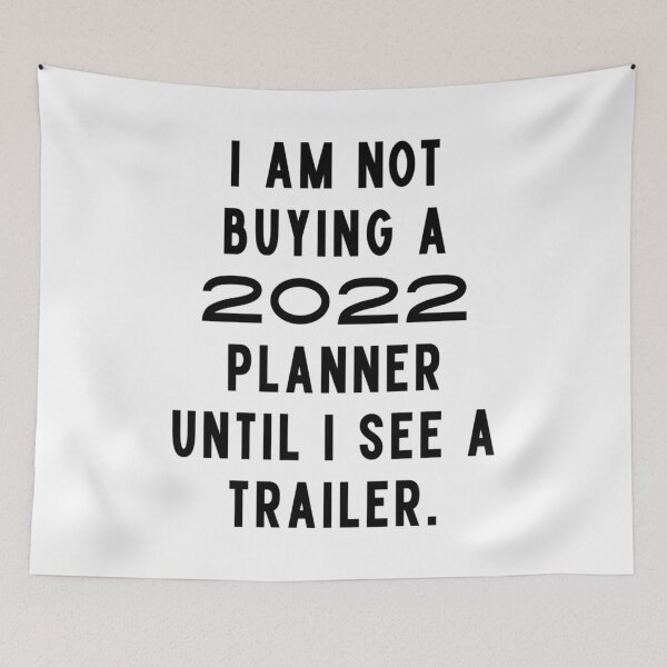 Item preview, I Am Not Buying A 2022 Planner Until I See A Trailer. New Year’s Eve Merry Christmas Celebration Happy New Year’s Designs Funny Hilarious Typographic Slogans for Man’s & Woman’s  designed and sold by Wanneer T-shirts Praten.