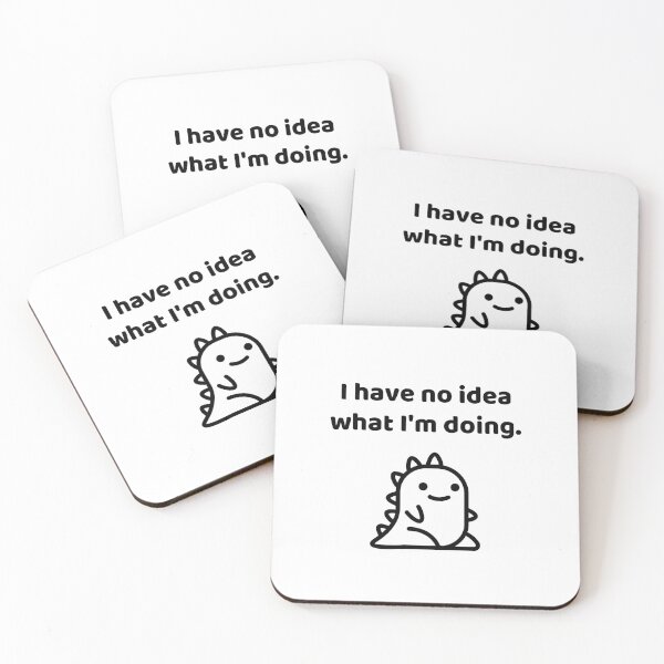 Item preview, I Have No Idea What I'm Doing designed and sold by allysmar.