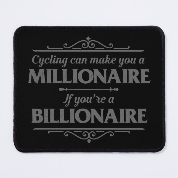 Item preview, Cycling Can Make You A Millionaire If You're A Billionaire designed and sold by introversation.