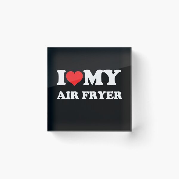 Item preview, I Love My Air Fryer designed and sold by The Little Wood Cottage.