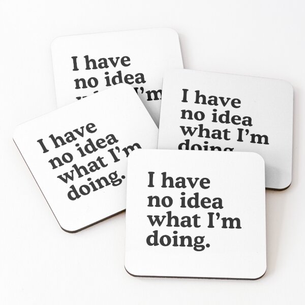 Item preview, I Have No Idea What I'm Doing designed and sold by allysmar.