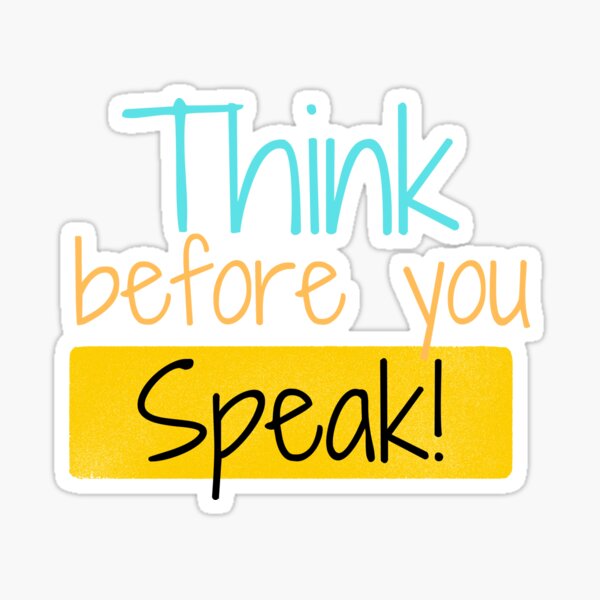 Think Before You Speak Sticker For Sale By Doodleroom Redbubble