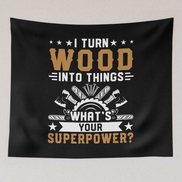 Item preview, I Turn Wood Into Everything What's Your Superpower Shirt, Woodworker Shirt, Carpenter Gifts, Carpenter, Wood Worker Woodworking, Wood Work designed and sold by aymob.