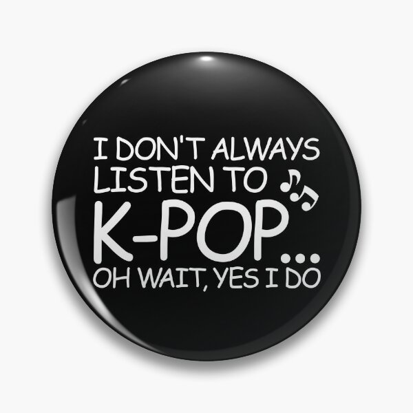 Item preview, I Don't Always Listen To K-Pop Oh Wait Yes I Do Korean K-Pop Gear designed and sold by DynamicDesign.