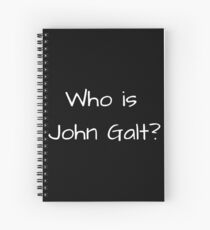Who is John Galt? Spiral Notebook