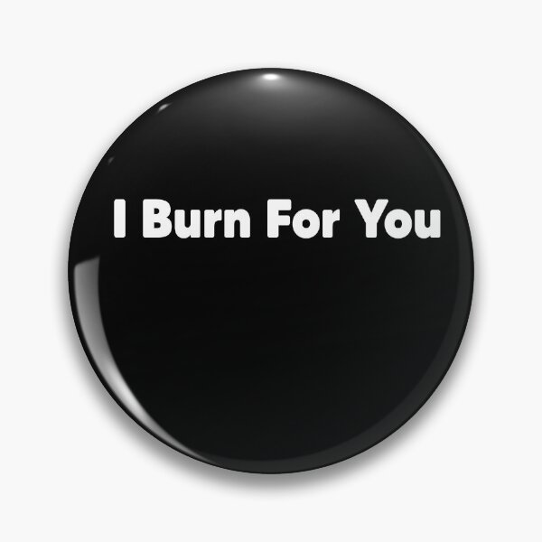 Item preview, I Burn For You designed and sold by Heddar Badreddine.