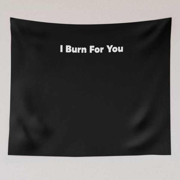 Item preview, I Burn For You designed and sold by Heddar Badreddine.