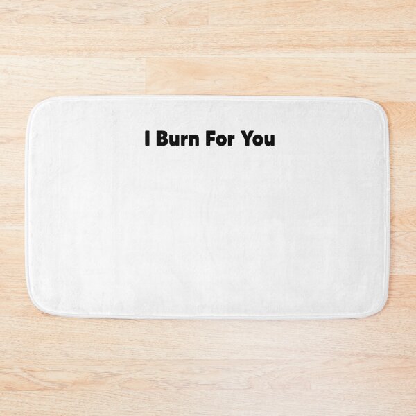 Item preview, I Burn For You designed and sold by Heddar Badreddine.