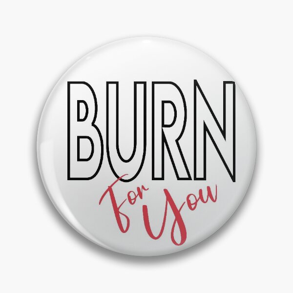Item preview, I Burn For You designed and sold by Heddar Badreddine.