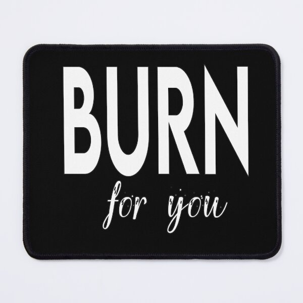 Item preview, I Burn For You designed and sold by Heddar Badreddine.