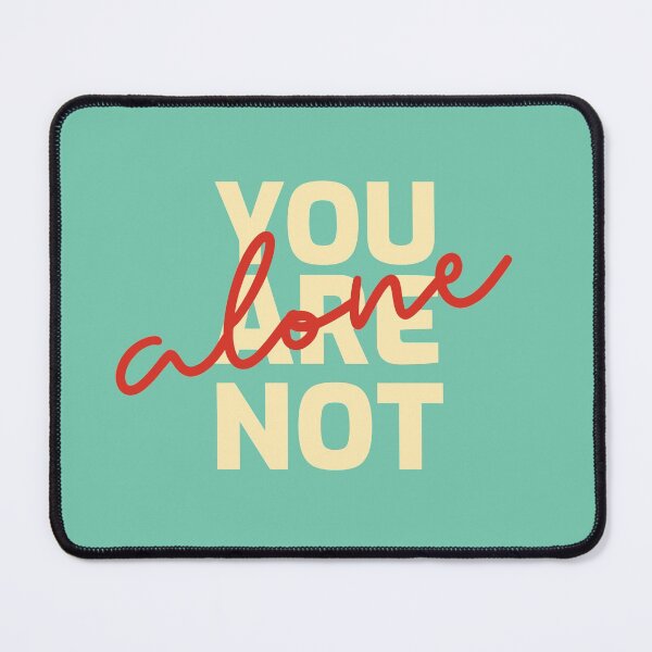 Item preview, You are not alone - Cool Mental Health Compassionate Positive Message Gift designed and sold by mayamay0.