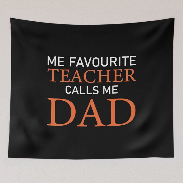 Item preview, Me Favourite Teacher Calls Me Dad designed and sold by AuroraApparel.