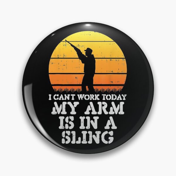 Item preview, Cant Work Today Arm Sling Funny Rifle Shooting Hunting designed and sold by ScottSlade.