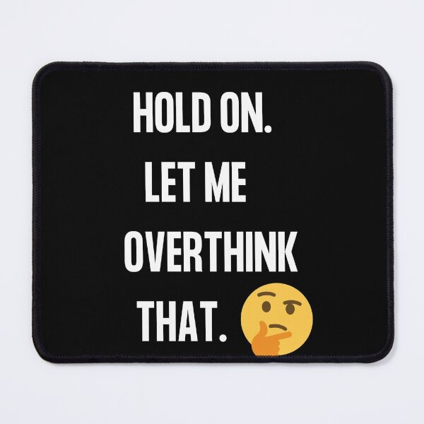 Item preview, Hold on Let me overthink that, Hold on let me over think this and that Word Smith designed and sold by WizardWordSmith.