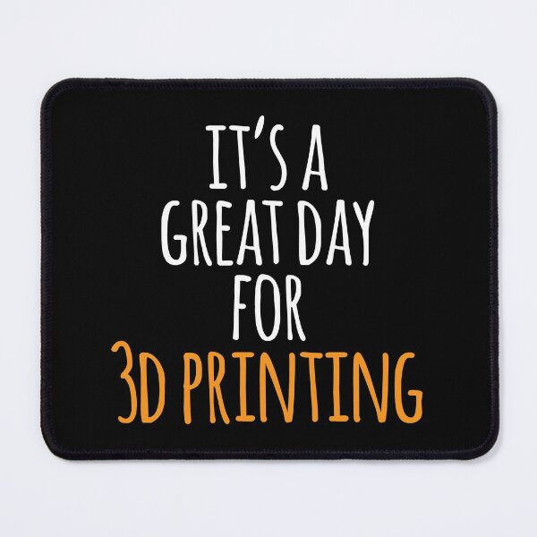 Item preview, It's a Great Day for 3d Printing designed and sold by kindxinn.