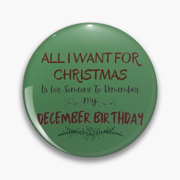Item preview, All I Want For Christmas Is For Someone To Remember My December Birthday designed and sold by NishiiAgrawal.