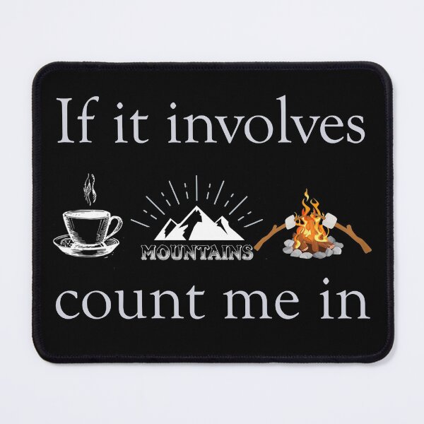 Item preview, If It Involves Coffee Mountains Campfires Count Me In designed and sold by Gaulen.