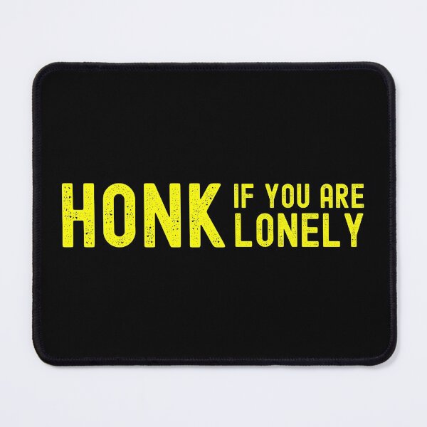 Item preview, Honk If You Are Lonely designed and sold by DAFIN.
