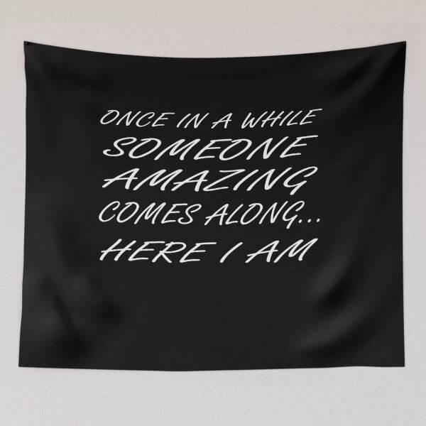 Item preview, once in a while someone amazing comes along and here i am designed and sold by mohcine92.
