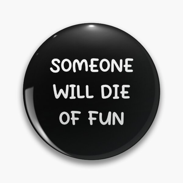 Item preview, Someone Will Die of Fun: Dying Laughing Meme designed and sold by Shopnetro.