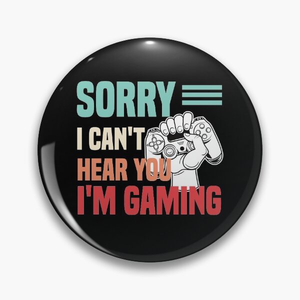 Item preview, Sorry I Can't Hear You I'm Gaming designed and sold by medbdj.