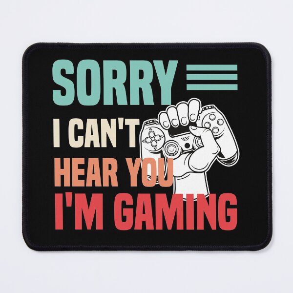 Item preview, Sorry I Can't Hear You I'm Gaming designed and sold by medbdj.