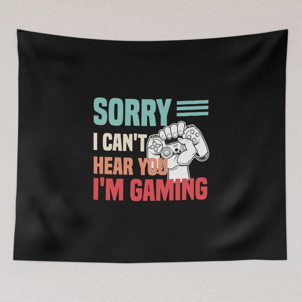 Item preview, Sorry I Can't Hear You I'm Gaming designed and sold by medbdj.