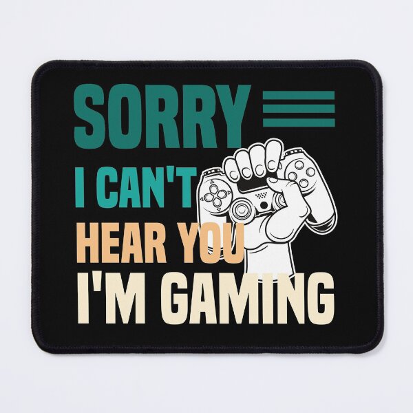 Item preview, Sorry I Can't Hear You I'm Gaming - Funny Gamer Gift designed and sold by medbdj.