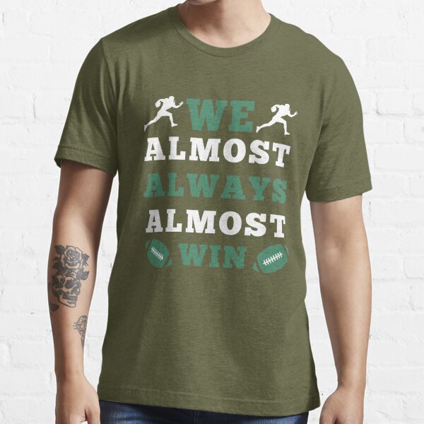 We Almost Always Almost Win Shirt, Funny New York Jets Football Tee, Gift  for Jet fan, NY Jet Football - Ink In Action