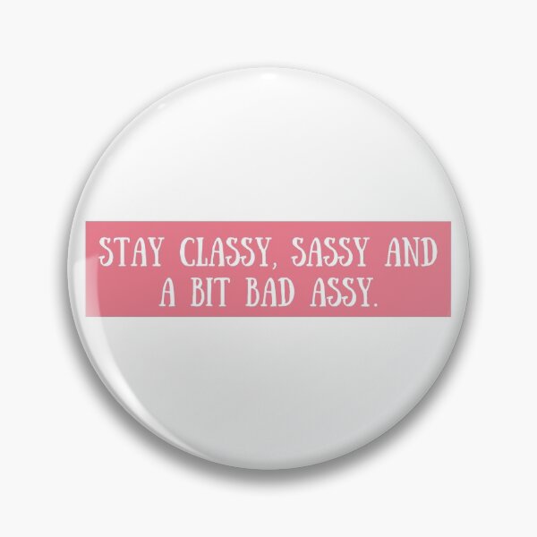 Item preview, Stay Classy, Sassy And A Bit Bad Assy designed and sold by The Little Wood Cottage.