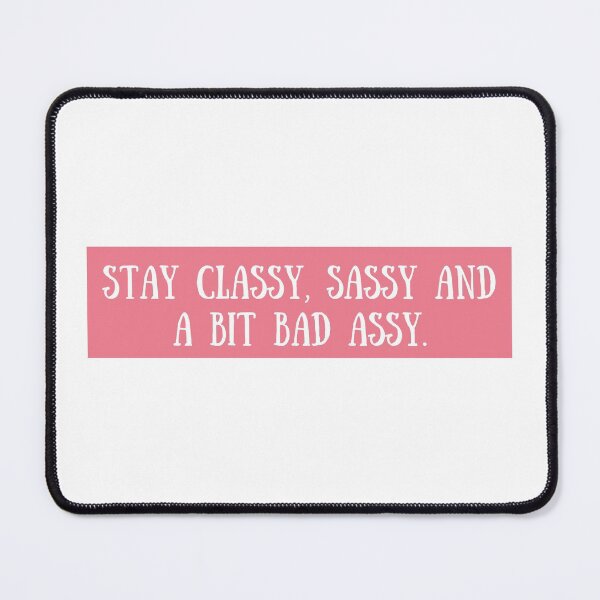 Item preview, Stay Classy, Sassy And A Bit Bad Assy designed and sold by The Little Wood Cottage.