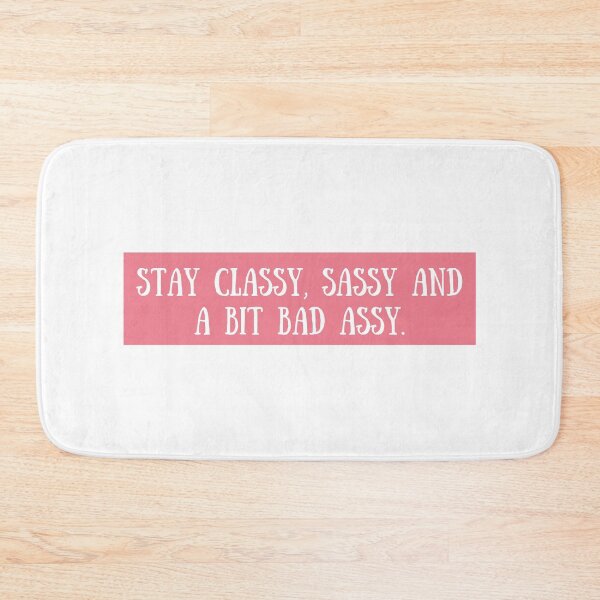 Item preview, Stay Classy, Sassy And A Bit Bad Assy designed and sold by The Little Wood Cottage.
