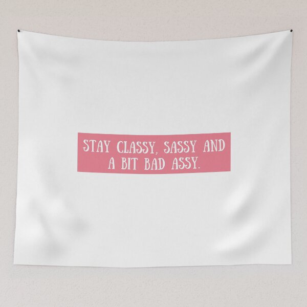 Item preview, Stay Classy, Sassy And A Bit Bad Assy designed and sold by The Little Wood Cottage.