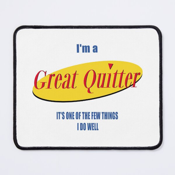 Item preview, I m a Great Quitter It s One of the Few Things I do Well George Costanza  designed and sold by AnnastasiiaD.