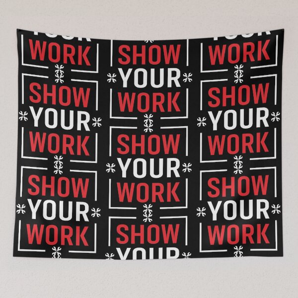 Item preview, Show Your Work designed and sold by BeanxMax.