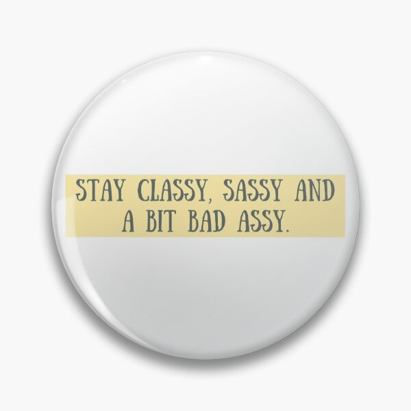 Item preview, Stay Classy, Sassy And A Bit Bad Assy designed and sold by The Little Wood Cottage.