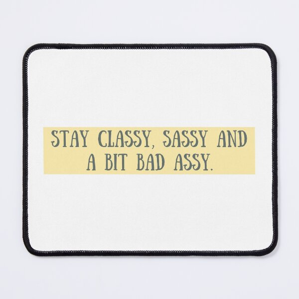 Item preview, Stay Classy, Sassy And A Bit Bad Assy designed and sold by The Little Wood Cottage.