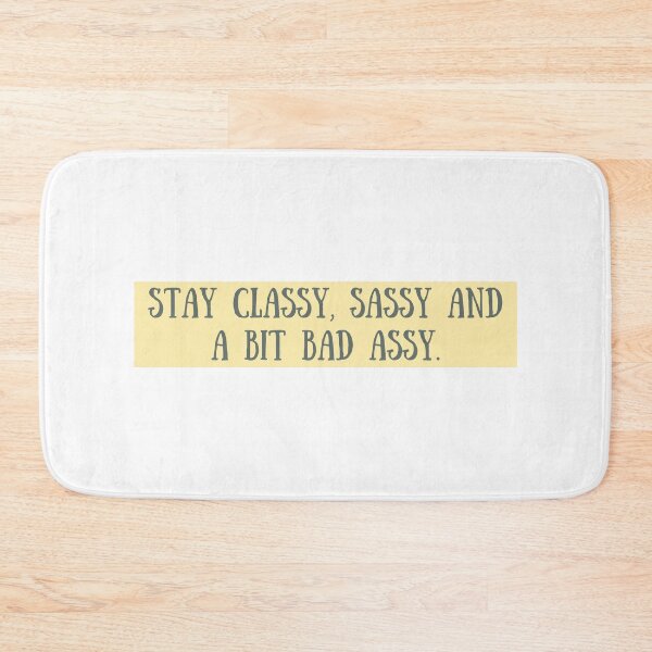 Item preview, Stay Classy, Sassy And A Bit Bad Assy designed and sold by The Little Wood Cottage.