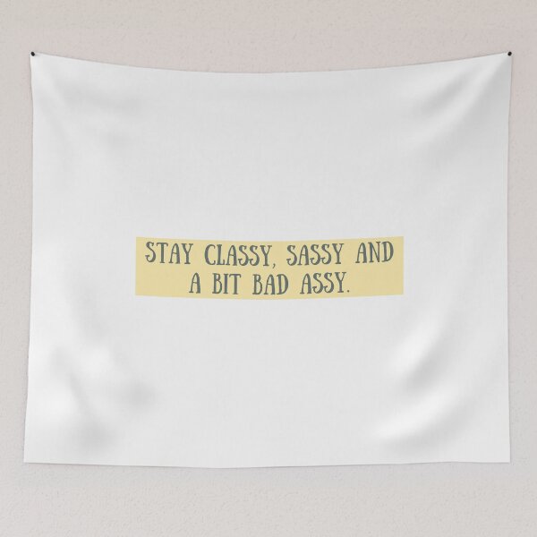 Item preview, Stay Classy, Sassy And A Bit Bad Assy designed and sold by The Little Wood Cottage.