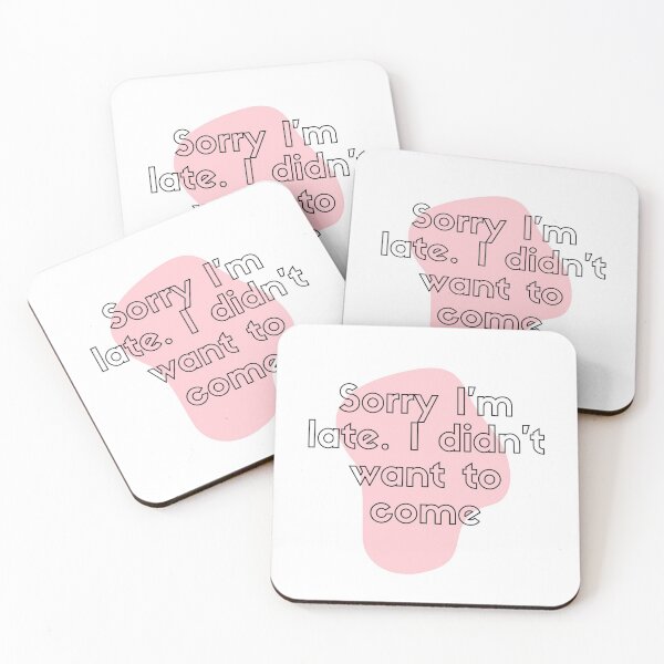 Item preview, Sorry I'm late. I dIdn't want to come. designed and sold by byldz.