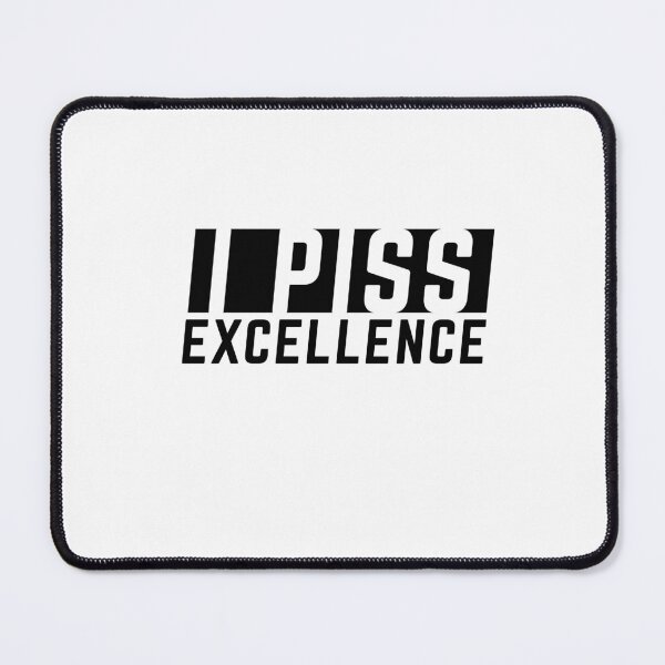 Item preview, I Piss Excellence Funny Sarcastic meme designed and sold by POPCulturejb.