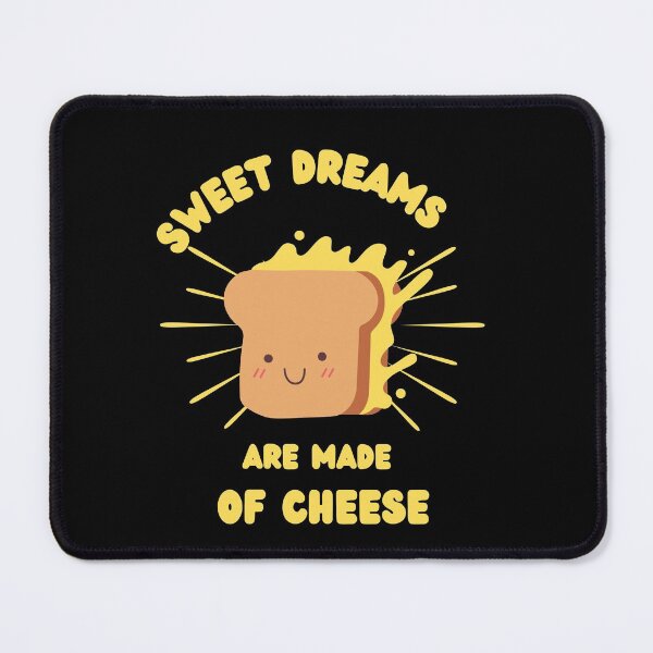 Item preview, sweet dream are made of cheese   designed and sold by justbejoker.