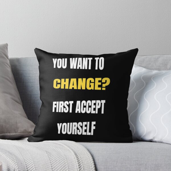 Item preview, You Want To Change First Accept Yourself- Don't Ever Change designed and sold by WowAllinOne.