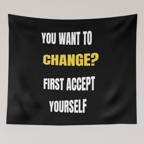 Item preview, You Want To Change First Accept Yourself- Don't Ever Change designed and sold by WowAllinOne.