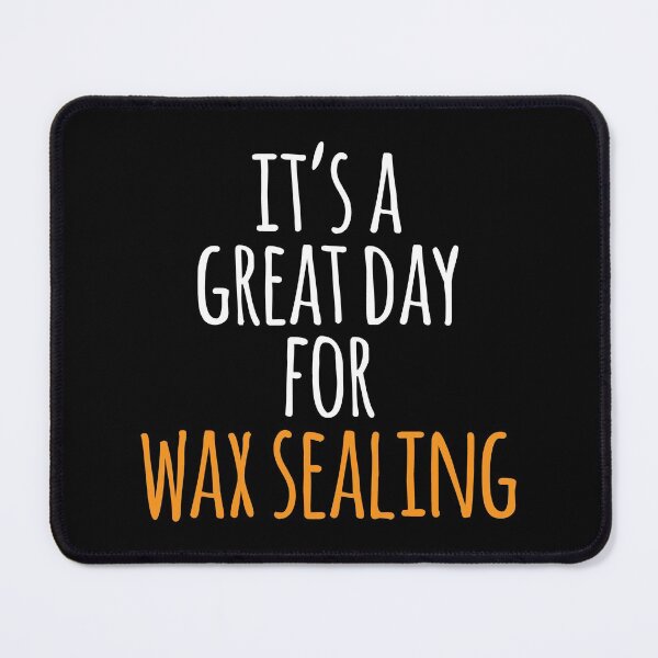 Item preview, It's a Great Day for Wax Sealing designed and sold by kindxinn.