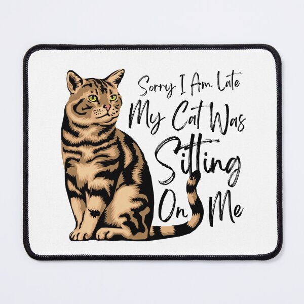Item preview, Sorry I Am Late My Cat Was Sitting On Me (Cat Lover Gift) designed and sold by i-longmanshop.