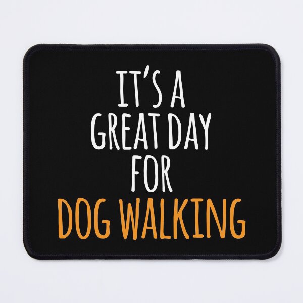 Item preview, It's a Great Day for Dog Walking designed and sold by kindxinn.