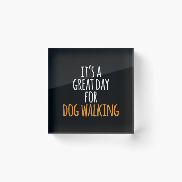 Item preview, It's a Great Day for Dog Walking designed and sold by kindxinn.